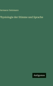 Title: Physiologie der Stimme und Sprache, Author: Hermann Gutzmann