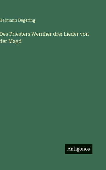 Des Priesters Wernher drei Lieder von der Magd