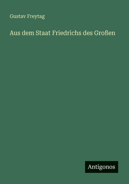 Aus dem Staat Friedrichs des Groï¿½en