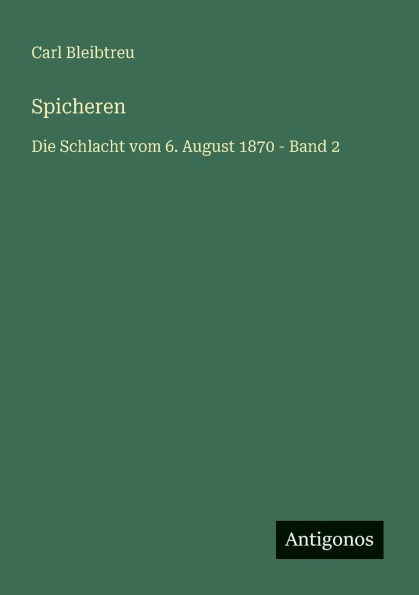 Spicheren: Die Schlacht vom 6. August 1870 - Band 2