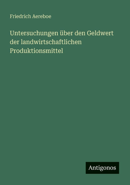 Untersuchungen ï¿½ber den Geldwert der landwirtschaftlichen Produktionsmittel