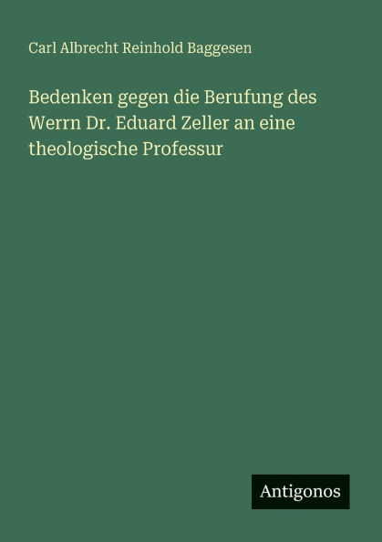 Bedenken gegen die Berufung des Werrn Dr. Eduard Zeller an eine theologische Professur