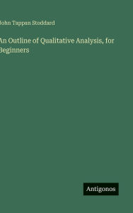 Title: An Outline of Qualitative Analysis, for Beginners, Author: John Tappan Stoddard