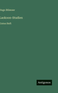 Title: Laokoon-Studien: Erstes Heft, Author: Hugo Blïmner
