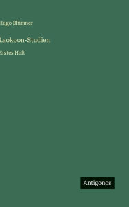 Title: Laokoon-Studien: Erstes Heft, Author: Hugo Blïmner
