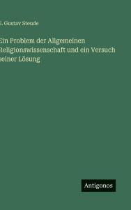 Title: Ein Problem der Allgemeinen Religionswissenschaft und ein Versuch seiner Lï¿½sung, Author: E Gustav Steude