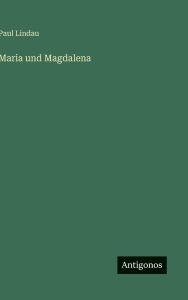 Title: Maria und Magdalena, Author: Paul Lindau