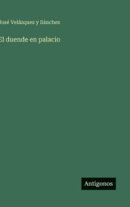 Title: El duende en palacio, Author: Josï Velïzquez Y Sïnchez