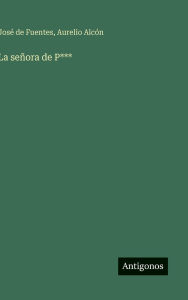 Title: La seï¿½ora de P***, Author: Josï de Fuentes