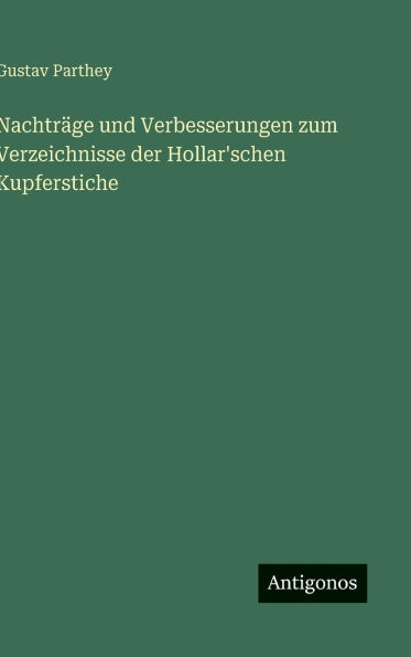 Nachtrï¿½ge und Verbesserungen zum Verzeichnisse der Hollar'schen Kupferstiche