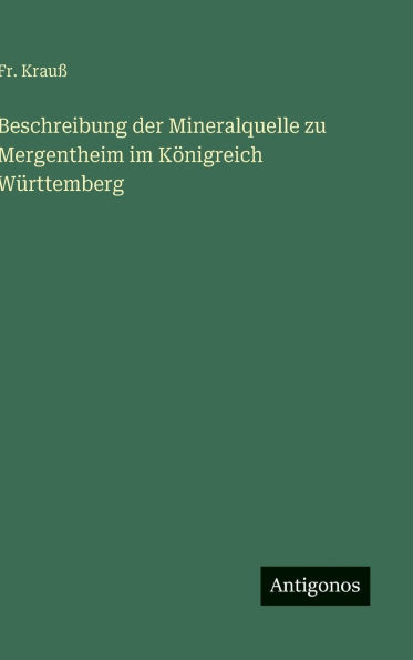 Beschreibung der Mineralquelle zu Mergentheim im Kï¿½nigreich Wï¿½rttemberg