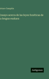Title: Ensayo acerca de las leyes fonÃ¯Â¿Â½ticas de la lengua euskara, Author: Arturo CampiÃÂÂn