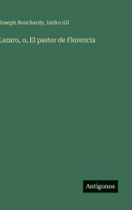 Title: Lazaro, o, El pastor de Florencia, Author: Joseph Bouchardy