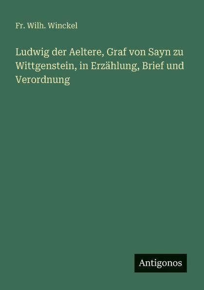Ludwig der Aeltere, Graf von Sayn zu Wittgenstein, in ErzÃ¯Â¿Â½hlung, Brief und Verordnung