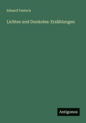 Lichtes und Dunkeles: Erzï¿½hlungen