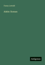 Title: Adele: Roman, Author: Fanny Lewald