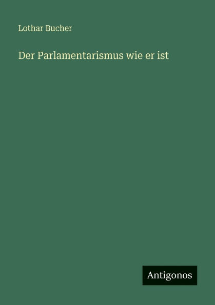Der Parlamentarismus wie er ist