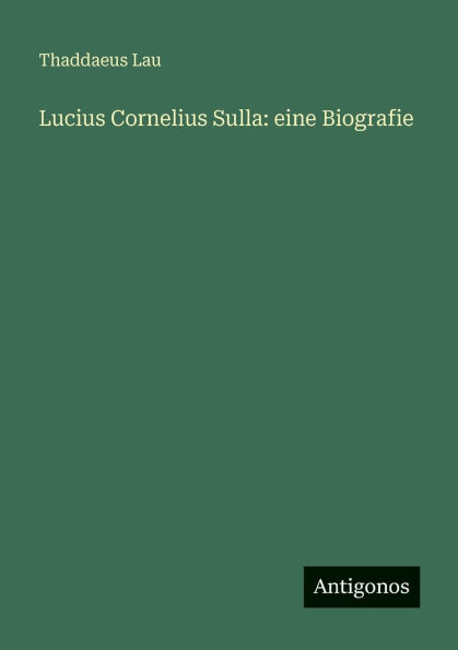 Lucius Cornelius Sulla: eine Biografie