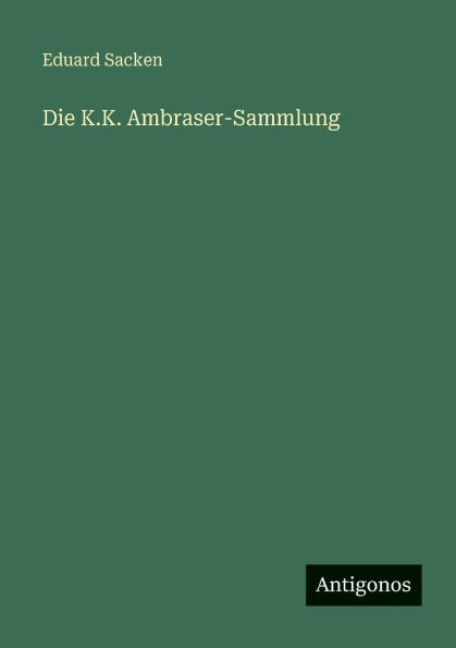 Die K.K. Ambraser-Sammlung