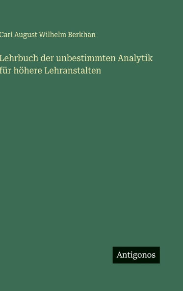 Lehrbuch der unbestimmten Analytik f�r h�here Lehranstalten