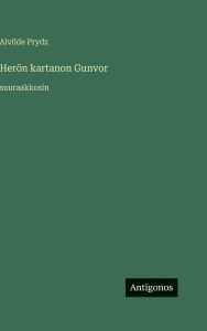 Title: HerÃ¯Â¿Â½n kartanon Gunvor: suuraakkosin, Author: Alvilde Prydz