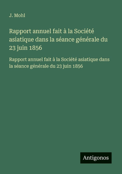 Rapport annuel fait Ã¯Â¿Â½ la SociÃ¯Â¿Â½tÃ¯Â¿Â½ asiatique dans la sÃ¯Â¿Â½ance gÃ¯Â¿Â½nÃ¯Â¿Â½rale du 23 juin 1856: Rapport annuel fait Ã¯Â¿Â½ la SociÃ¯Â¿Â½tÃ¯Â¿Â½ asiatique dans la sÃ¯Â¿Â½ance gÃ¯Â¿Â½nÃ¯Â¿Â½rale du 23 juin 1856