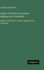 Origine, fondation et premier rï¿½glement de l'Acadï¿½mie: Origine, fondation et premier rï¿½glement de l'Acadï¿½mie