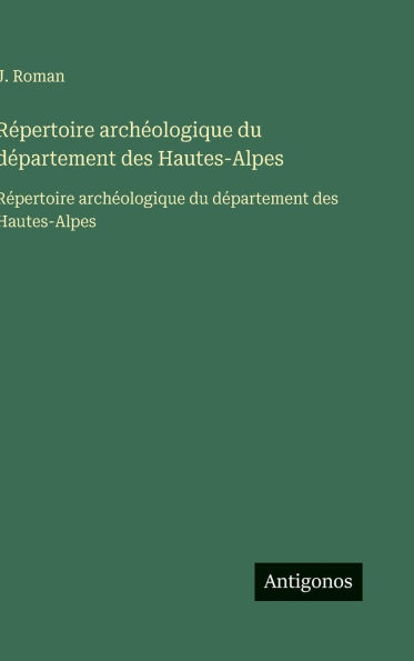 Rï¿½pertoire archï¿½ologique du dï¿½partement des Hautes-Alpes: Rï¿½pertoire archï¿½ologique du dï¿½partement des Hautes-Alpes