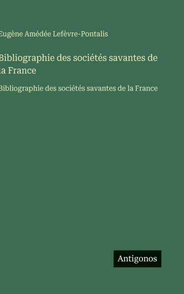 Bibliographie des soci�t�s savantes de la France: Bibliographie des soci�t�s savantes de la France