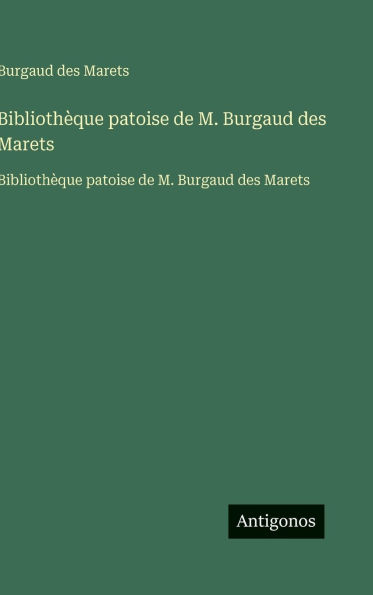 BibliothÃ¯Â¿Â½que patoise de M. Burgaud des Marets: BibliothÃ¯Â¿Â½que patoise de M. Burgaud des Marets