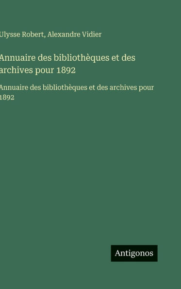 Annuaire des bibliothÃ¯Â¿Â½ques et des archives pour 1892: Annuaire des bibliothÃ¯Â¿Â½ques et des archives pour 1892