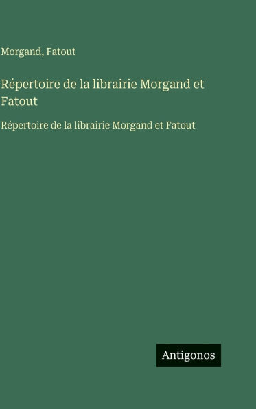 Rï¿½pertoire de la librairie Morgand et Fatout: Rï¿½pertoire de la librairie Morgand et Fatout