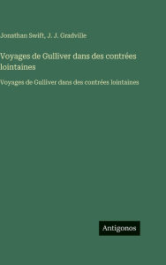 Title: Voyages de Gulliver dans des contrï¿½es lointaines: Voyages de Gulliver dans des contrï¿½es lointaines, Author: Jonathan Swift