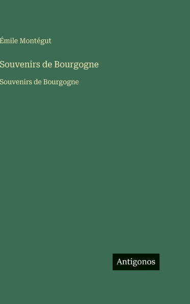Souvenirs de Bourgogne: Souvenirs de Bourgogne