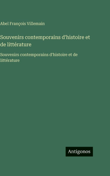 Souvenirs contemporains d'histoire et de littï¿½rature: Souvenirs contemporains d'histoire et de littï¿½rature