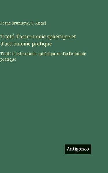 TraitÃ¯Â¿Â½ d'astronomie sphÃ¯Â¿Â½rique et d'astronomie pratique: TraitÃ¯Â¿Â½ d'astronomie sphÃ¯Â¿Â½rique et d'astronomie pratique
