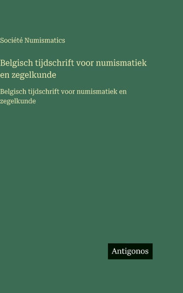 Belgisch tijdschrift voor numismatiek en zegelkunde: Belgisch tijdschrift voor numismatiek en zegelkunde