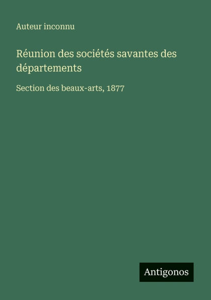 RÃ¯Â¿Â½union des sociÃ¯Â¿Â½tÃ¯Â¿Â½s savantes dÃ¯Â¿Â½partements: Section beaux-arts, 1877