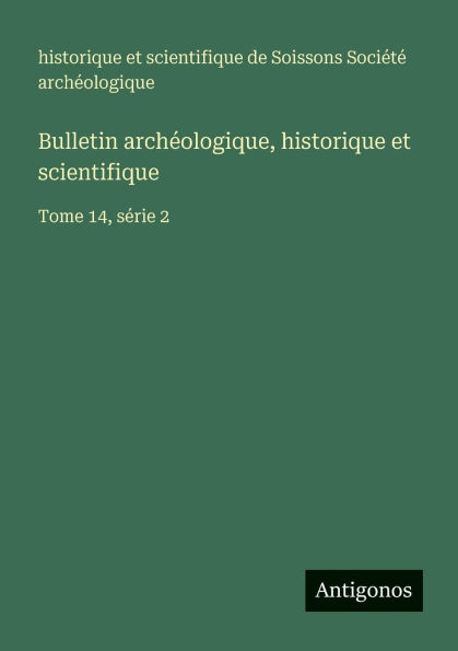 Bulletin archÃ¯Â¿Â½ologique, historique et scientifique: Tome 14, sÃ¯Â¿Â½rie 2