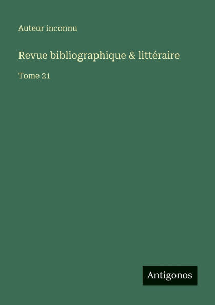 Revue bibliographique & litt�raire: Tome 21