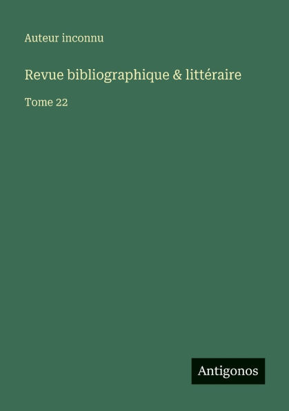 Revue bibliographique & litt�raire: Tome 22