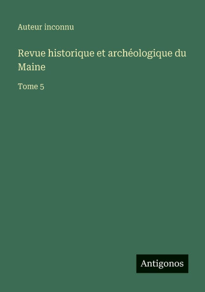 Revue historique et archï¿½ologique du Maine: Tome 5