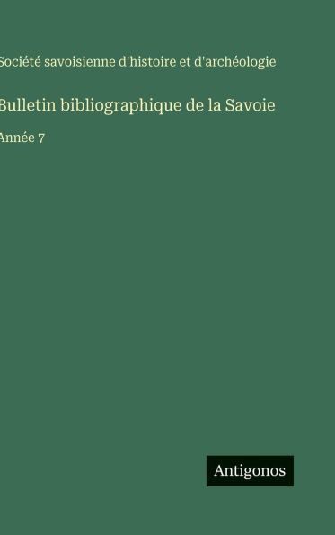 Bulletin bibliographique de la Savoie: Ann�e 7