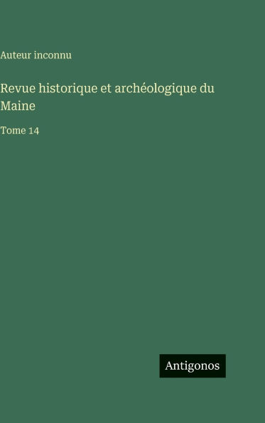 Revue historique et archÃ¯Â¿Â½ologique du Maine: Tome 14