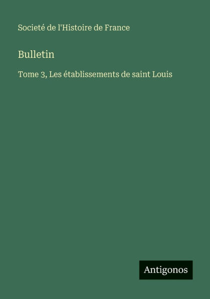 Bulletin: Tome 3, Les Ã¯Â¿Â½tablissements de saint Louis