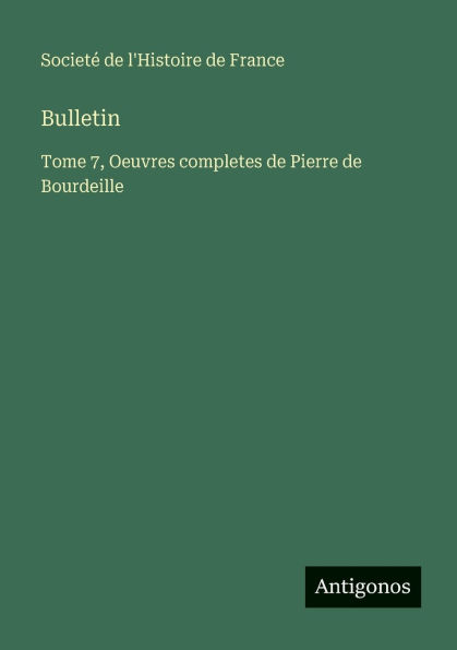 Bulletin: Tome 7, Oeuvres completes de Pierre Bourdeille