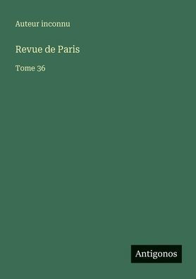 Revue de Paris: Tome 36