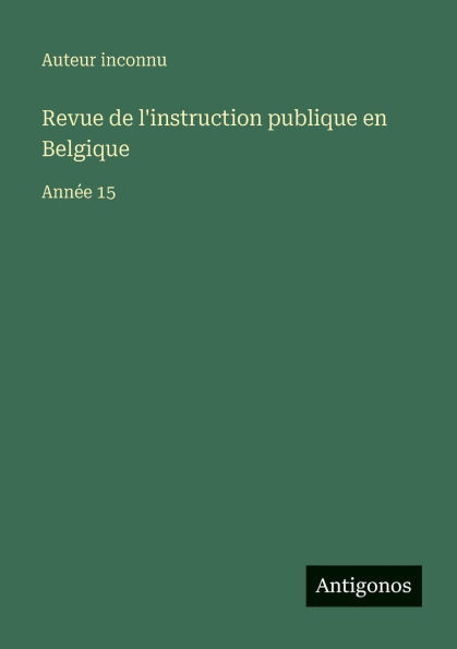 Revue de l'instruction publique en Belgique: AnnÃ¯Â¿Â½e