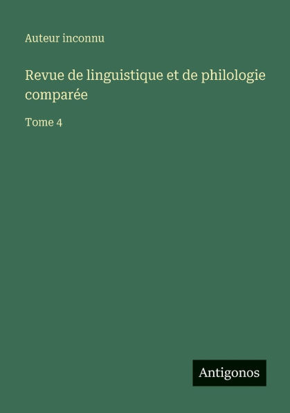 Revue de linguistique et philologie comparÃ¯Â¿Â½e: Tome