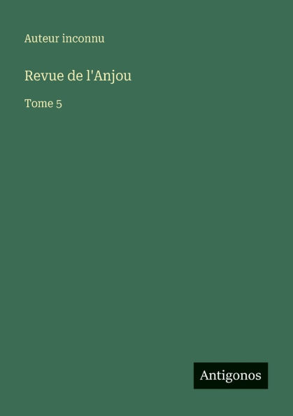 Revue de l'Anjou: Tome